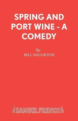 Spring and Port Wine - Bill Naughton - cover