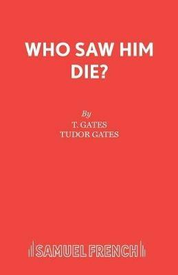 Who Saw Him Die? - Tudor Gates - cover