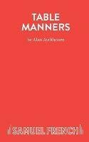 Table Manners - Alan Ayckbourn - cover