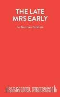 The Late Mrs Early: a Comedy - Norman Robbins - cover