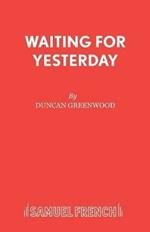 Waiting for Yesterday