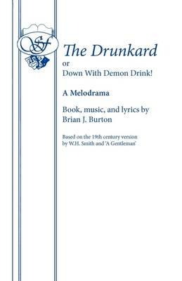 The Drunkard: Or, Down with Demon Drink! - Brian J. Burton - cover
