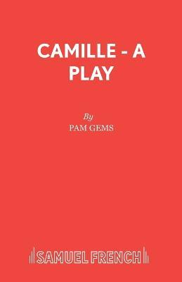 Camille: A Play - Pam Gems,Alexandre Dumas - cover
