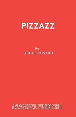 Pizzazz: "View from the Obelisk", "Roman Fever", "Pizzazz" - Hugh Leonard - cover