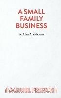 A Small Family Business - Alan Ayckbourn - cover