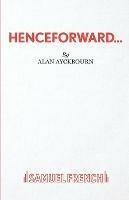 Henceforward - Alan Ayckbourn - cover
