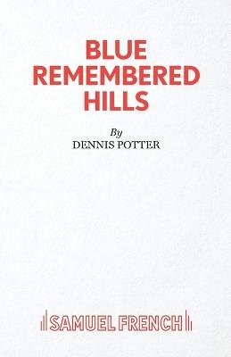 Blue Remembered Hills - Dennis Potter - cover