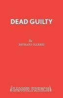 Dead Guilty - Richard Harris - cover