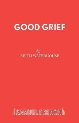 Good Grief - Keith Waterhouse - cover