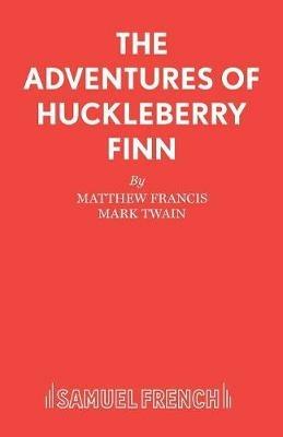 The Adventures of Huckleberry Finn - Matthew Francis,Mark Twain - cover