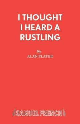 I Thought I Heard a Rustling - Alan Plater - cover