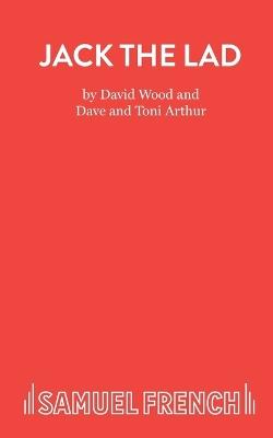 Jack the Lad - David Wood,Dave Arthur,Toni Arthur - cover