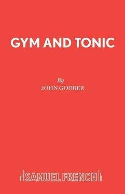 Gym and Tonic - John Godber - cover