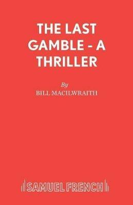 The Last Gamble: Play - Bill Macilwraith - cover