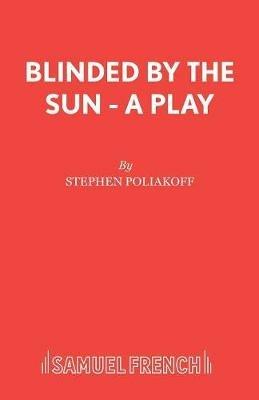 Blinded by the Sun - Stephen Poliakoff - cover