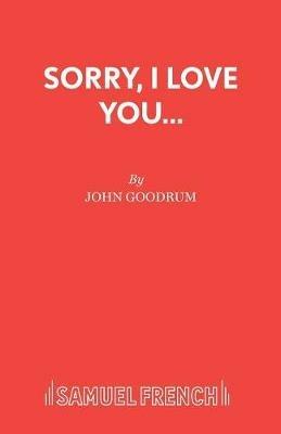 Sorry, I Love You... - John Goodrum - cover