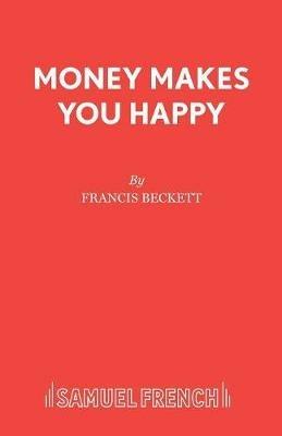 Money Makes You Happy - Francis Beckett - cover