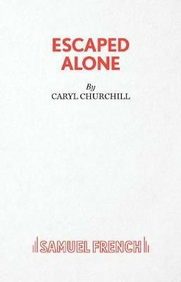 Escaped Alone - Caryl Churchill - cover