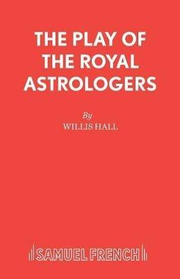 The Play of the Royal Astrologers - Willis Hall - cover