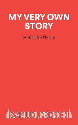 My Very Own Story - Alan Ayckbourn - cover