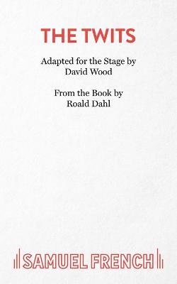 The Twits - David Wood,Roald Dahl - cover