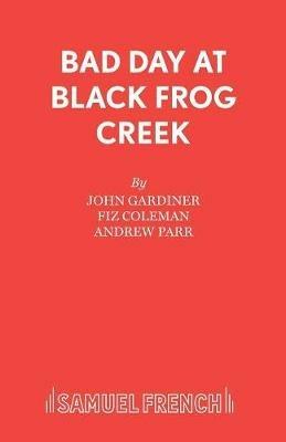 Bad Day at Black Frog Creek - John Gardiner,F. Coleman - cover