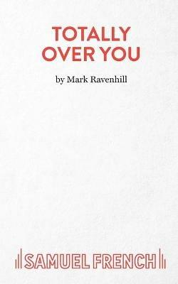 Totally Over You - Mark Ravenhill - cover