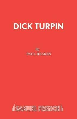 Dick Turpin - Paul Reakes - cover