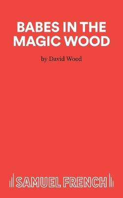 Babes in the Magic Wood - David Wood - cover