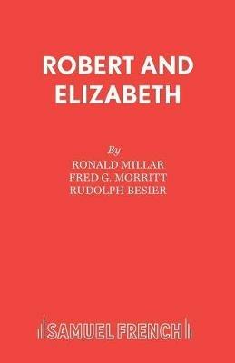 Robert and Elizabeth: A New Musical - Ronald Millar - cover