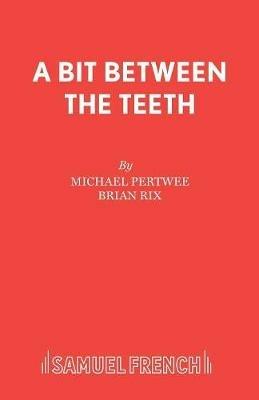 A Bit Between the Teeth - Michael Pertwee,Brian Rix - cover