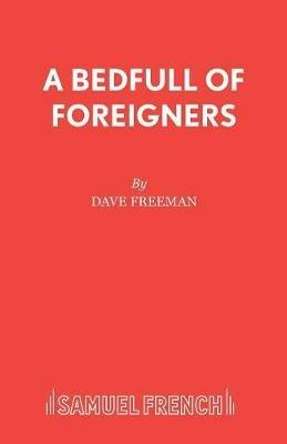 A Bedfull of Foreigners: a Comedy - David E. Freeman - cover