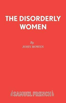 The Disorderly Women - John Bowen - cover