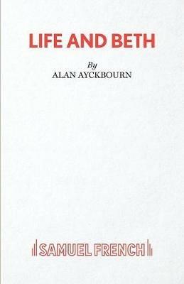 Life and Beth - Alan Ayckbourn - cover