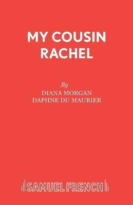 My Cousin Rachel: a Play - Dian Morgan,Daphne Du Maurier - cover