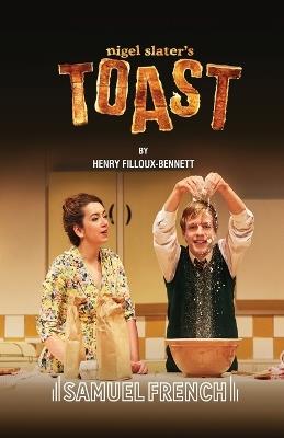 Nigel Slater's Toast - Henry Filloux-Bennett,Nigel Slater - cover
