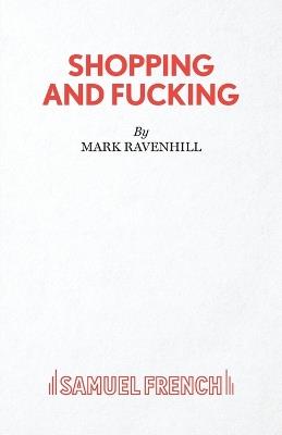 SHOPPING AND FUCKING - MARK RAVENHILL - cover