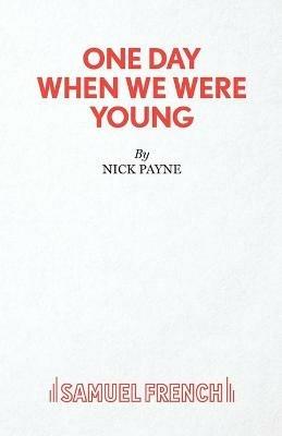 One Day When We Were Young - Nick Payne - cover