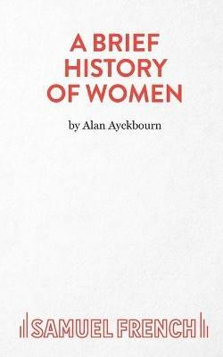 A Brief History of Women - Alan Ayckbourn - cover