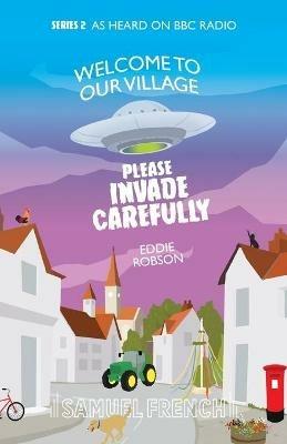 Welcome To Our Village, Please Invade Carefully - Series 2 - Eddie Robson - cover