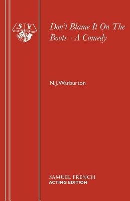 Don't Blame it on the Boots: A Comedy - Nick Warburton - cover