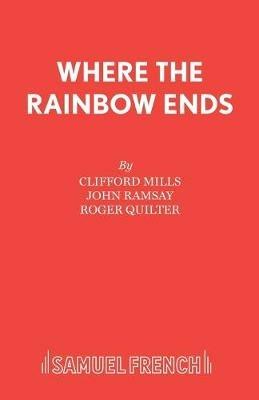 Where the Rainbow Ends - Clifford Mills,John Ramsay,John Ramsey - cover