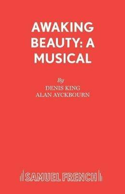 Awaking Beauty - Alan Ayckbourn,Denis King - cover