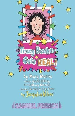 Tracy Beaker Gets Real - Mary Morris,Grant Olding,Jacqueline Wilson - cover