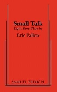 Small Talk: Eight Short Plays - Eric Fallen - cover