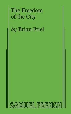The Freedom of the City - Brian Friel - cover
