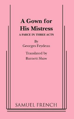 A Gown for His Mistress - Georges Feydeau,Barrett Shaw - cover