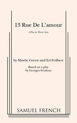 13 Rue de l'Amour - Georges Feydeau,Mawby Green,Ed Feilbert - cover