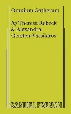 Omnium Gatherum - Theresa Rebeck,Alexandra Gersten-Vassilaros - cover