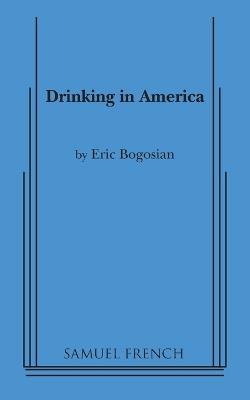 Drinking in America - Eric Bogosian - cover